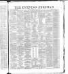 The Evening Freeman. Wednesday 15 March 1865 Page 1