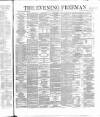 The Evening Freeman. Saturday 08 April 1865 Page 1