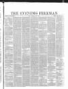 The Evening Freeman. Tuesday 09 May 1865 Page 1