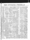 The Evening Freeman. Saturday 17 June 1865 Page 1