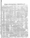 The Evening Freeman. Saturday 19 August 1865 Page 1
