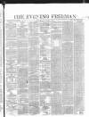 The Evening Freeman. Tuesday 17 October 1865 Page 1