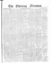 The Evening Freeman. Monday 15 January 1866 Page 1