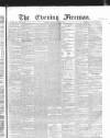 The Evening Freeman. Saturday 02 June 1866 Page 1