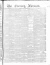 The Evening Freeman. Saturday 17 November 1866 Page 1