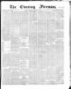 The Evening Freeman. Thursday 29 November 1866 Page 1