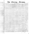 The Evening Freeman. Monday 01 April 1867 Page 1
