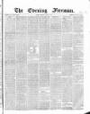 The Evening Freeman. Monday 08 April 1867 Page 1
