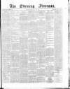 The Evening Freeman. Wednesday 05 June 1867 Page 1