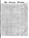 The Evening Freeman. Friday 19 July 1867 Page 1