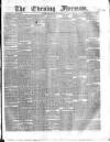 The Evening Freeman. Saturday 20 July 1867 Page 1