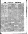 The Evening Freeman. Thursday 12 September 1867 Page 1