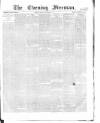 The Evening Freeman. Monday 02 December 1867 Page 1