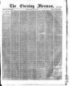 The Evening Freeman. Monday 06 April 1868 Page 1