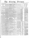 The Evening Freeman. Monday 08 March 1869 Page 1