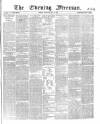 The Evening Freeman. Thursday 13 May 1869 Page 1