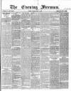 The Evening Freeman. Tuesday 13 July 1869 Page 1