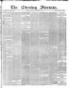 The Evening Freeman. Wednesday 10 November 1869 Page 1
