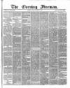 The Evening Freeman. Monday 06 December 1869 Page 1