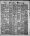 The Evening Freeman. Monday 11 April 1870 Page 1
