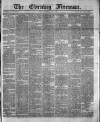 The Evening Freeman. Saturday 21 May 1870 Page 1