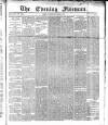 The Evening Freeman. Wednesday 04 January 1871 Page 1