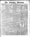 The Evening Freeman. Monday 23 January 1871 Page 1