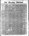 The Evening Freeman. Tuesday 25 April 1871 Page 1