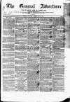 General Advertiser for Dublin, and all Ireland Saturday 25 February 1837 Page 1