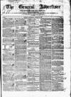 General Advertiser for Dublin, and all Ireland Saturday 05 August 1837 Page 1