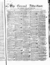 General Advertiser for Dublin, and all Ireland Saturday 03 March 1838 Page 1