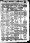General Advertiser for Dublin, and all Ireland Saturday 20 March 1847 Page 1