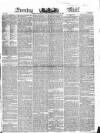Evening Mail Friday 29 June 1827 Page 1