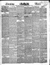 Evening Mail Wednesday 01 August 1838 Page 1