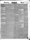 Evening Mail Wednesday 13 March 1839 Page 1