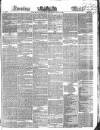 Evening Mail Wednesday 12 June 1839 Page 1