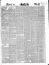 Evening Mail Wednesday 10 April 1850 Page 1