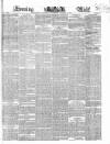 Evening Mail Monday 16 December 1850 Page 1
