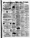 Framlingham Weekly News Saturday 31 March 1860 Page 1