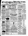 Framlingham Weekly News Saturday 11 August 1860 Page 1