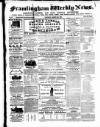 Framlingham Weekly News Saturday 18 August 1860 Page 1