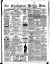 Framlingham Weekly News Saturday 13 February 1864 Page 1