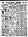 Framlingham Weekly News Saturday 01 April 1865 Page 1