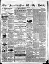 Framlingham Weekly News Saturday 09 February 1867 Page 1