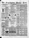 Framlingham Weekly News Saturday 06 April 1867 Page 1