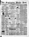 Framlingham Weekly News Saturday 11 May 1867 Page 1