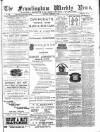 Framlingham Weekly News Saturday 17 February 1883 Page 1