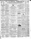Suffolk Chronicle Saturday 11 February 1860 Page 1