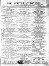 Suffolk Chronicle Saturday 06 April 1867 Page 1