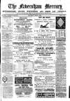 Faversham Times and Mercury and North-East Kent Journal Saturday 01 April 1882 Page 1